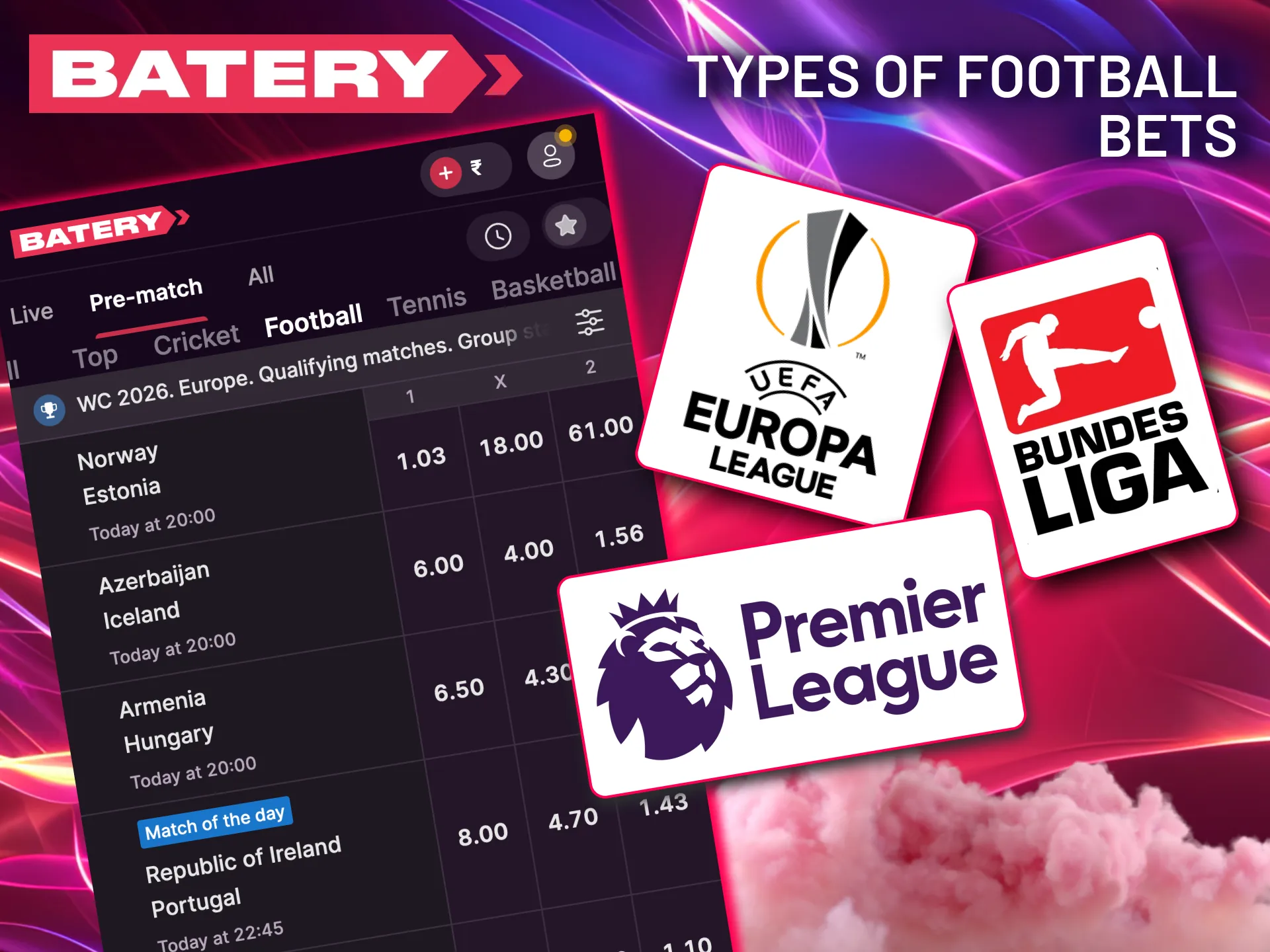 Batery offers Premier League and Bundesliga betting.
